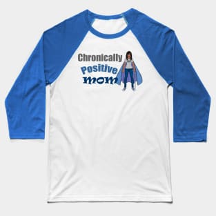 Chronically Positive Mom Logo Baseball T-Shirt